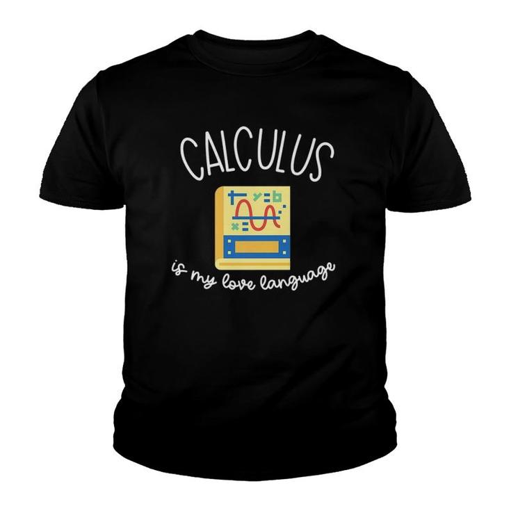 Calculus Is My Love Language Funny Math For Men & Women  Youth T-shirt