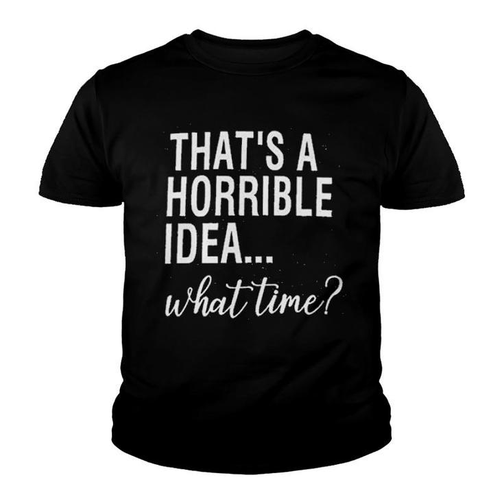 Calvin Thats A Horrible Idea What Time Youth T-shirt