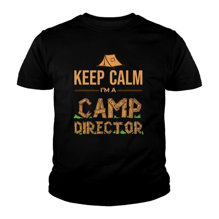 Camp Director Keep Calm I'm A Camp Director Gift Youth T-shirt