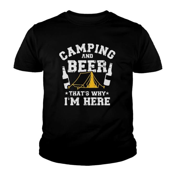 Camping And Beer That's Why I'm Here Youth T-shirt