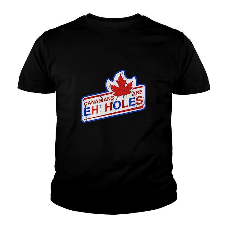 Canada Eh Canadians Are Eh Holes Youth T-shirt
