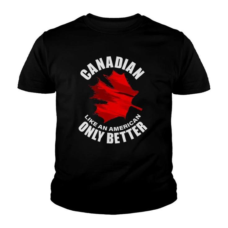 Canadian Like American Only Better Youth T-shirt