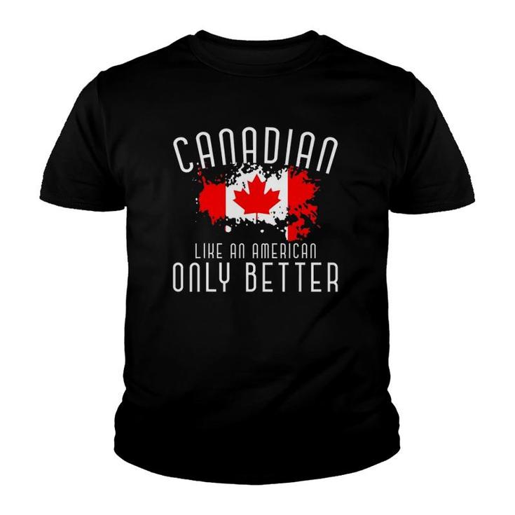 Canadian Like An American Only Better Maple Leaf Canada Youth T-shirt