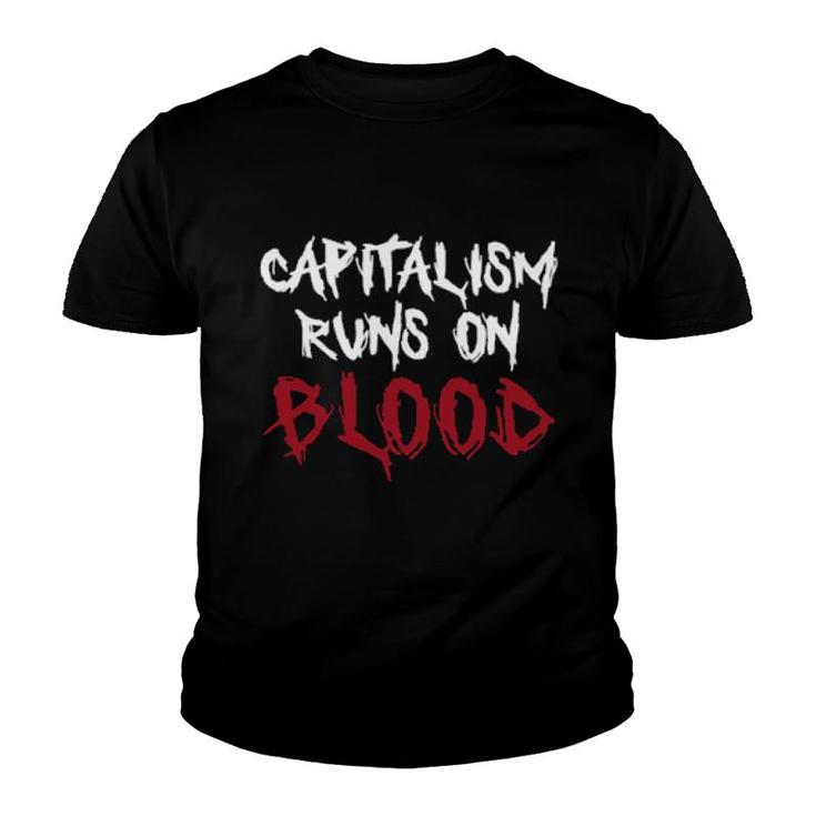 Capitalism Runs On Blood War Is Racket  Youth T-shirt