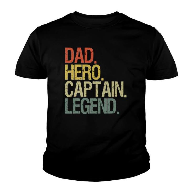 Captain Dad Boat Dad Hero Captain Legend Youth T-shirt