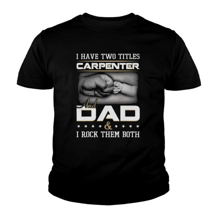 Carpenter Dad Quote Woodworker Carpentry Father Humor Papa Youth T-shirt