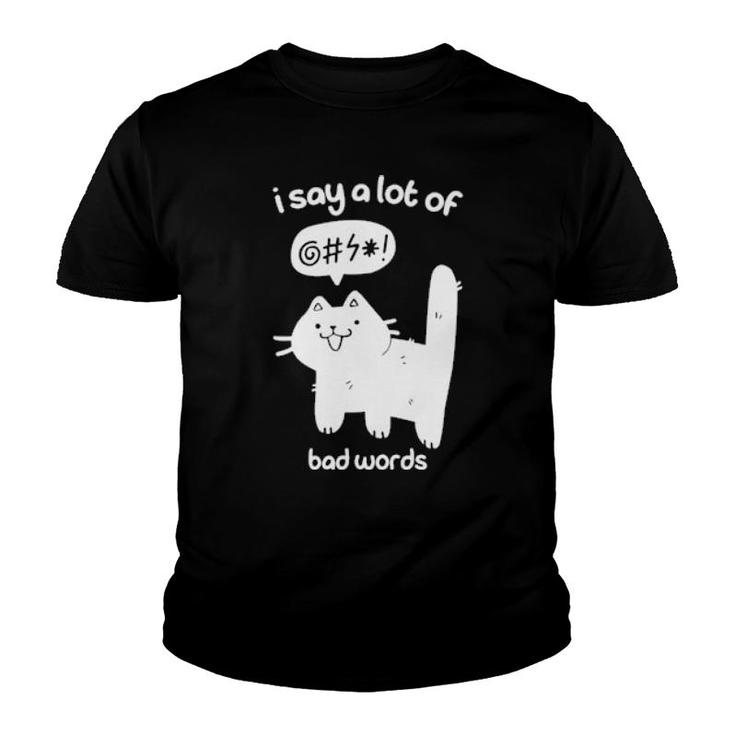 Cat I Say A Lot Of Bad Words  Youth T-shirt