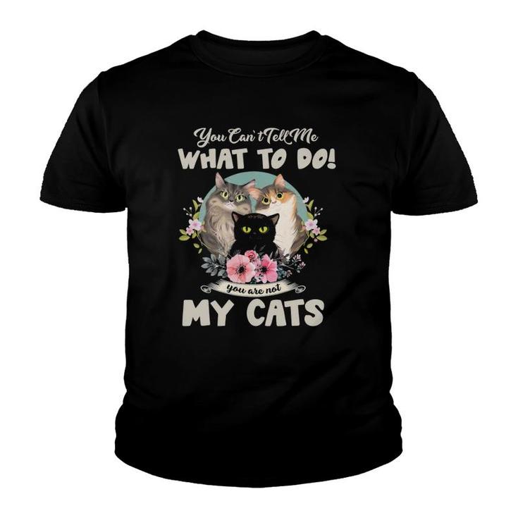 Cats Mom You Can't Tell Me What To Do, You're Not My Cats Youth T-shirt
