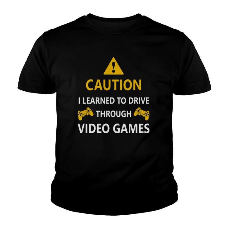 Caution I Learned To Drive Through Video Games Funny  Youth T-shirt