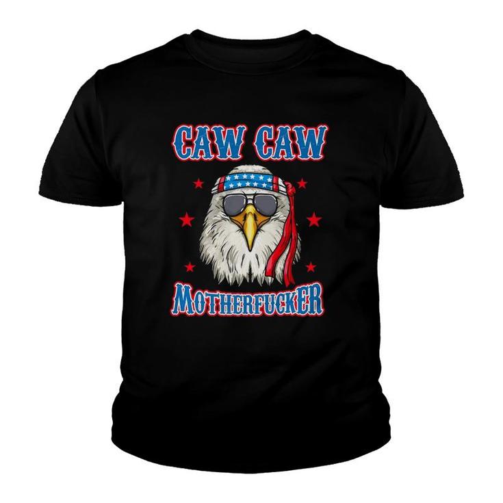 Caw Caw Motherfucker Funny 4Th Of July Patriotic Eagle  Youth T-shirt