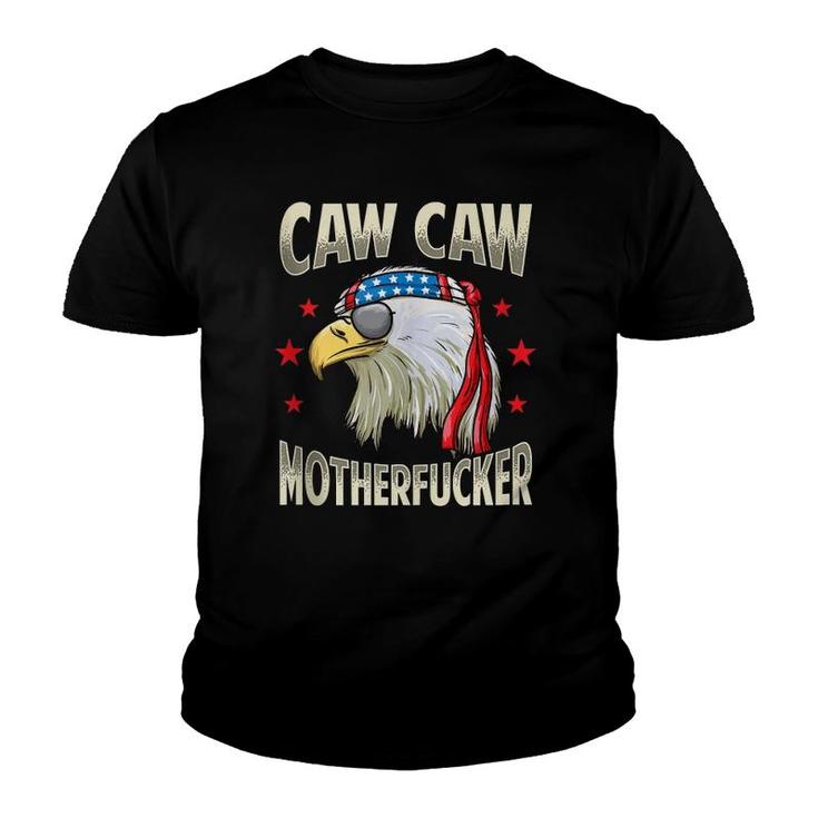 Caw Motherfucker Funny 4Th Of July Patriotic Gift Youth T-shirt