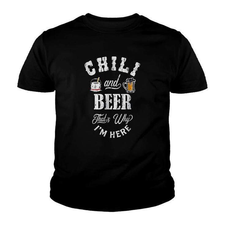 Chili And Beer Thats Why Im Here Youth T-shirt
