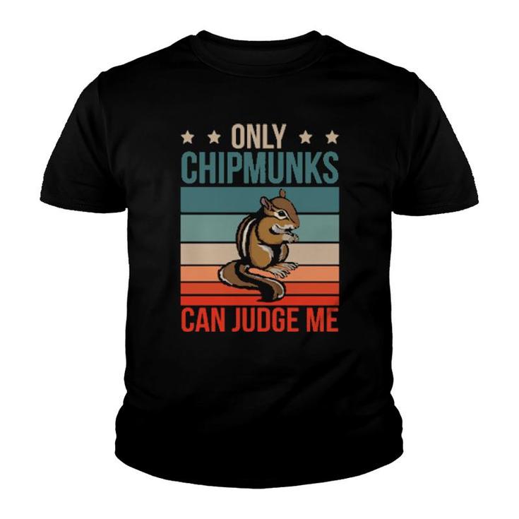 Chipmunks Can Judge Me Rodent Chipmunk  Youth T-shirt
