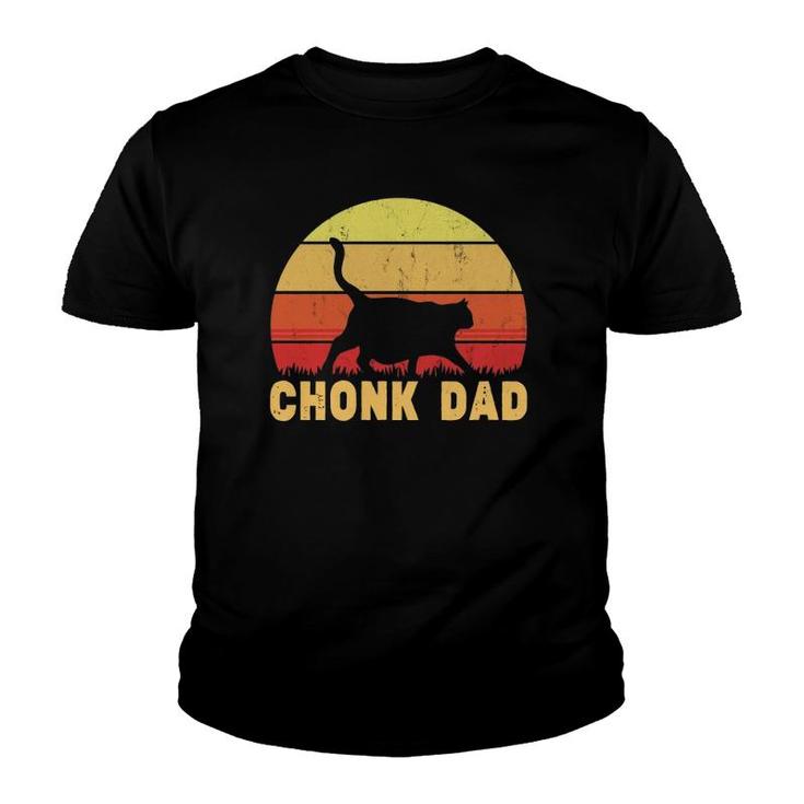 Chonk Dad Fat Cat Dad Meme Gifts For Cat Dads  Youth T-shirt