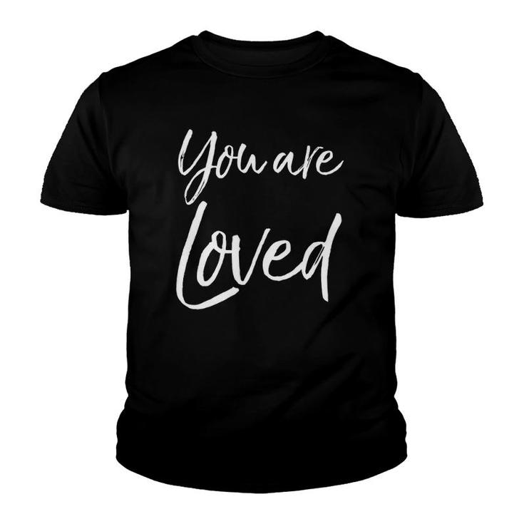 Christian Evangelism & Worship Quote Gift You Are Loved Youth T-shirt