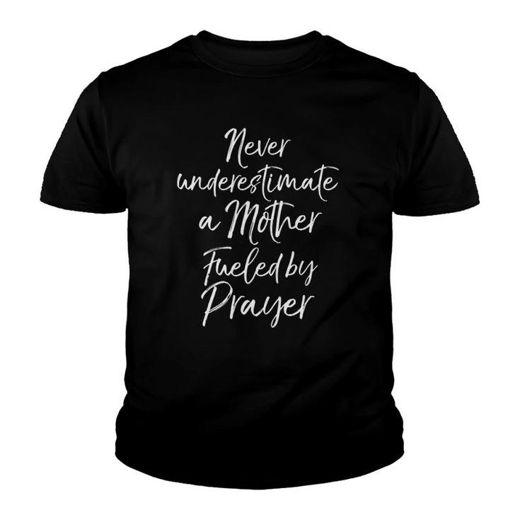 Christian Mom Never Underestimate A Mother Fueled By Prayer Youth T-shirt