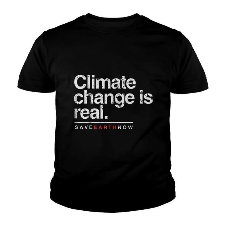 Climate Change Is Real Save Earth Now Youth T-shirt