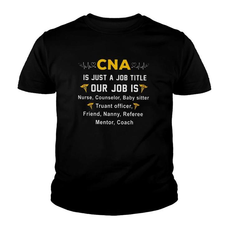 Cna Is Just A Job Title Our Job Is Nurse Counselor Heartbeat Caduceus Youth T-shirt