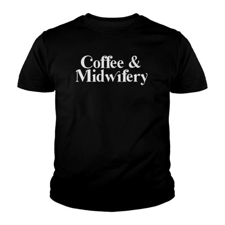 Coffee & Midwifery Midwife Nicu Picu Nurse Obstetrician Youth T-shirt