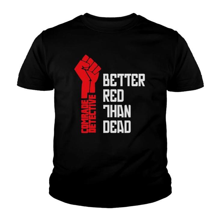 Comrade Detective Better Red Than Dead Youth T-shirt
