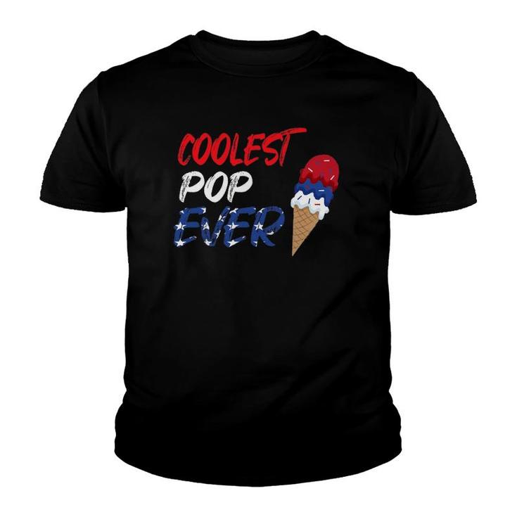 Coolest Pop Ever Ice Cream America 4Th Of July Youth T-shirt