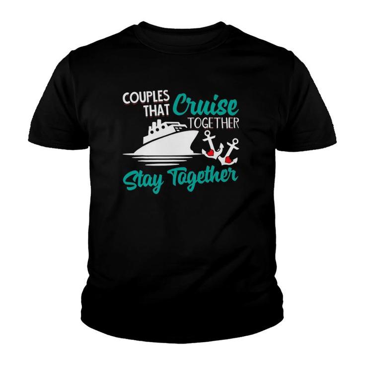 Couples That Cruise Together Stay Together Anniversary Vacay Youth T-shirt