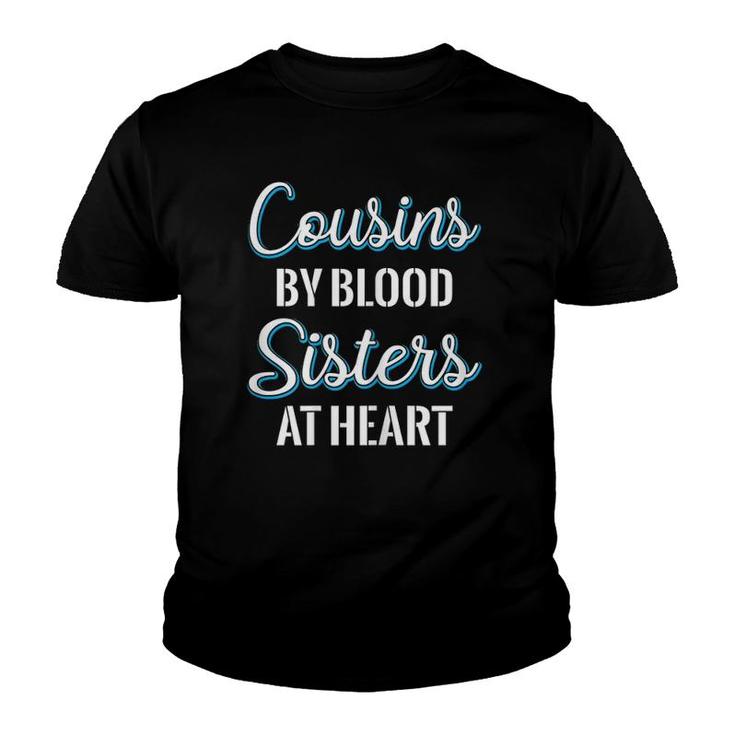 Cousins By Blood Sisters At Heart For Best Cousins Youth T-shirt