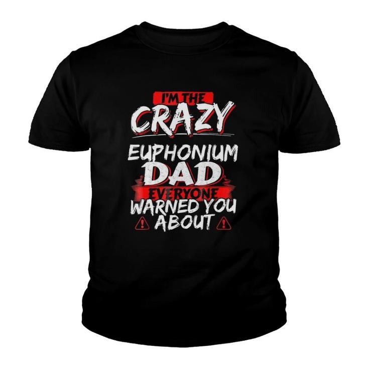 Crazy Euphonium Dad Funny Hobby Gift Youth T-shirt