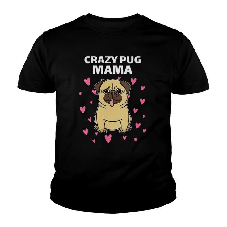 Crazy Pug Mama Adorable Pug Dog With Pink Hearts Youth T-shirt