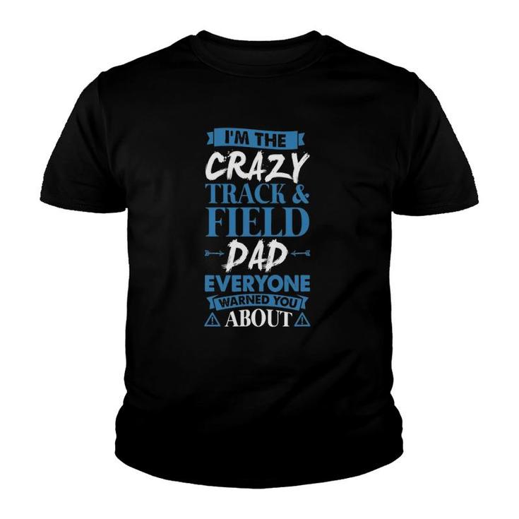 Crazy Track & Field Dad Everyone Warned You About Youth T-shirt
