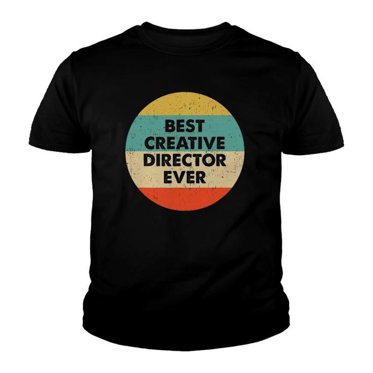 Creative Director Best Creative Director Ever Youth T-shirt