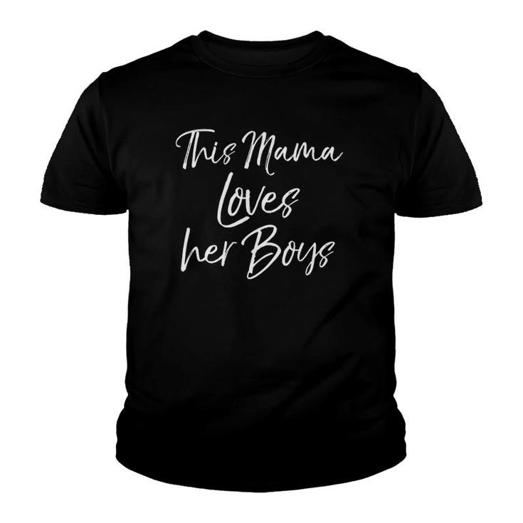 Cute Boy Mom Gift For Mother's Day This Mama Loves Her Boys  Youth T-shirt