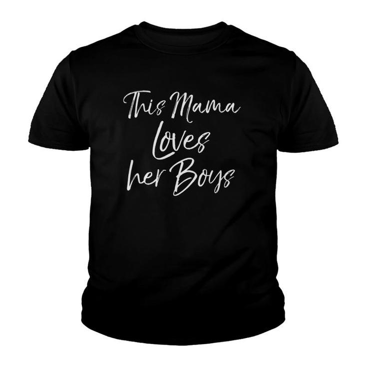 Cute Boy Mom Gift For Mother's Day This Mama Loves Her Boys Youth T-shirt