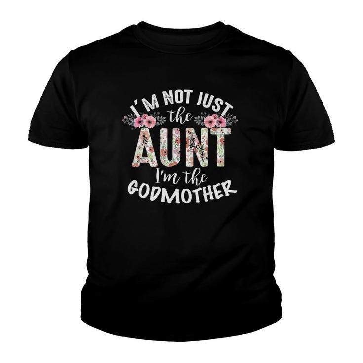 Cute I'm Not Just The Aunt I'm The Godmother Auntie Youth T-shirt