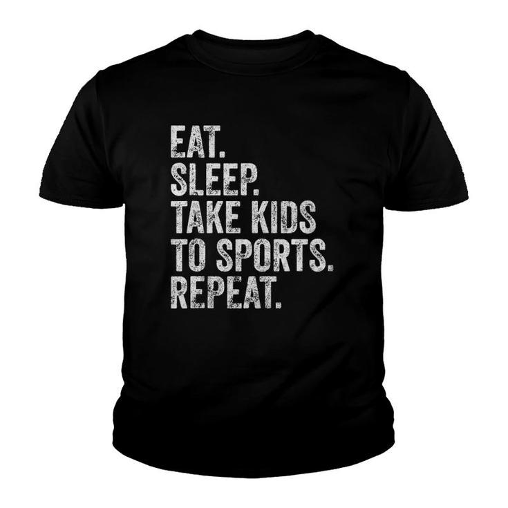 Cute Mother's Day Gift Eat Sleep Take Kids To Sports Repeat  Youth T-shirt