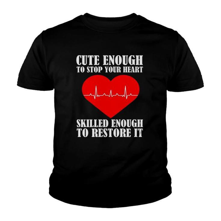 Cute Skilled To Stop Your Heart Skilled Enough To Restore It Nurse Youth T-shirt