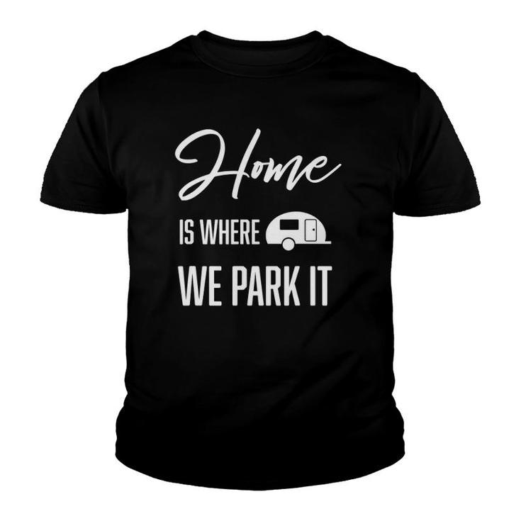 Cute Trendy Home Is Where We Park It Camping Youth T-shirt