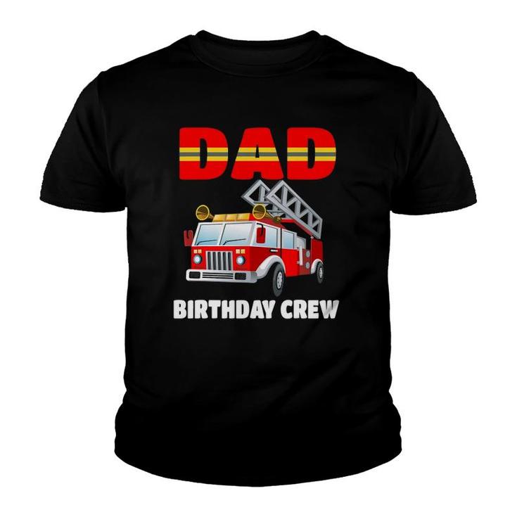 Dad Birthday Crew  Fire Truck Birthday Fireman Youth T-shirt