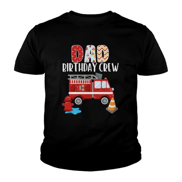 Dad Birthday Crew Fire Truck Little Fire Fighter Bday Party Youth T-shirt