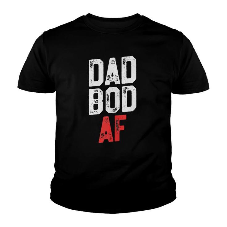Dad Bod Af - Funny Fitness  Father's Day Youth T-shirt
