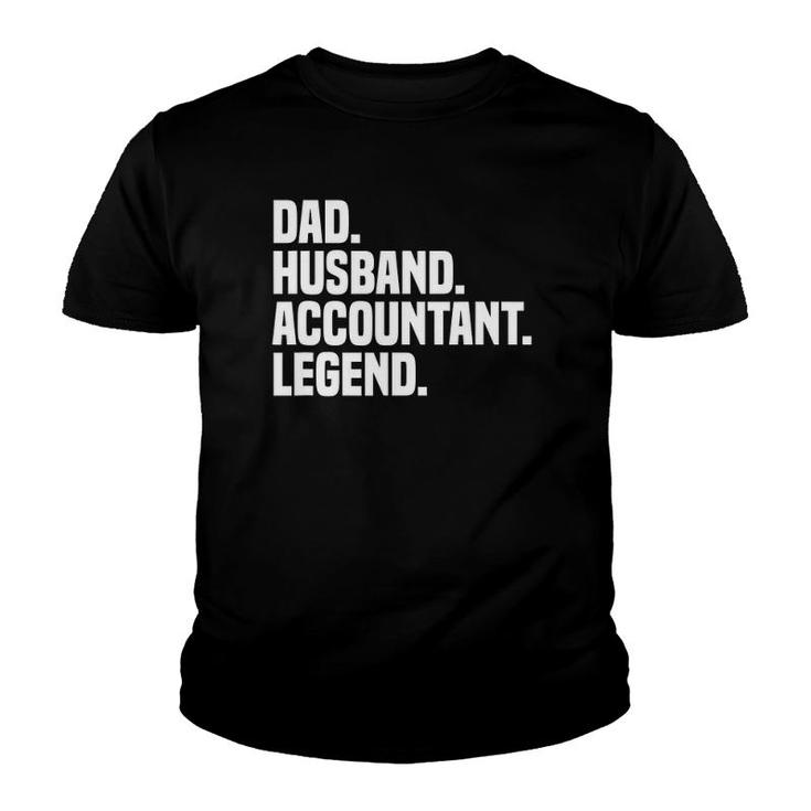 Dad Husband Accountant Legend Accounting Tax Accountant Youth T-shirt