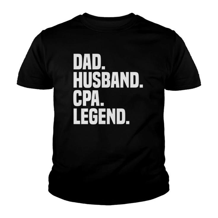 Dad Husband Cpa Legend Funny Certified Public Accountant Youth T-shirt