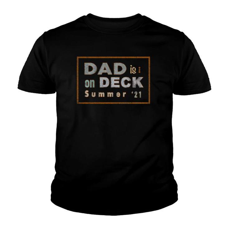 Dad Is On Deck Summer '21, Gift For Dad Youth T-shirt