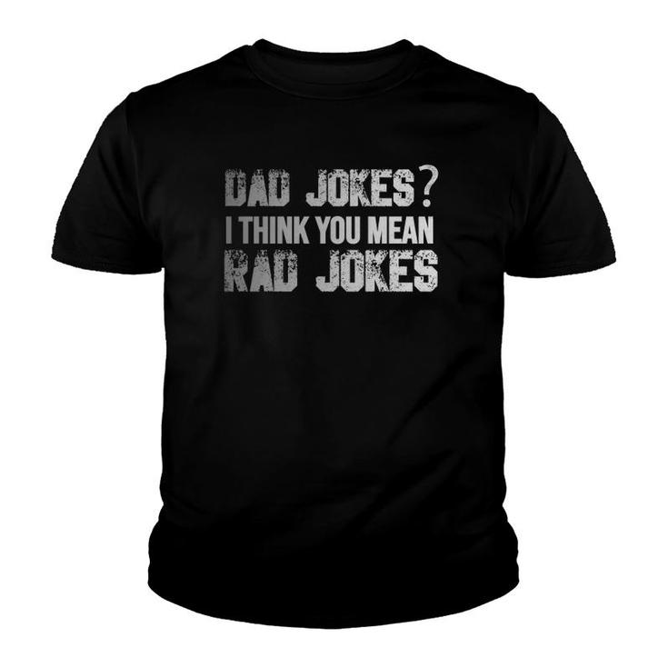 Dad Jokes You Mean Rad Jokes Funny Father's Day Gift Youth T-shirt