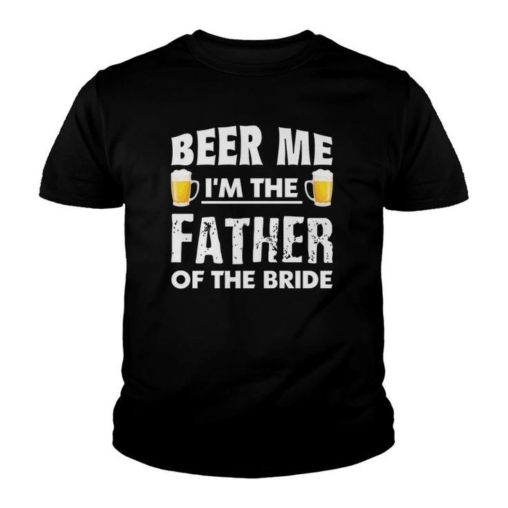 Dad Life S Beer Me Father Of The Bride Funny Men Tees Youth T-shirt