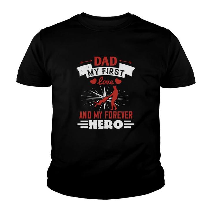 Dad My First Love And My Forever Hero Youth T-shirt