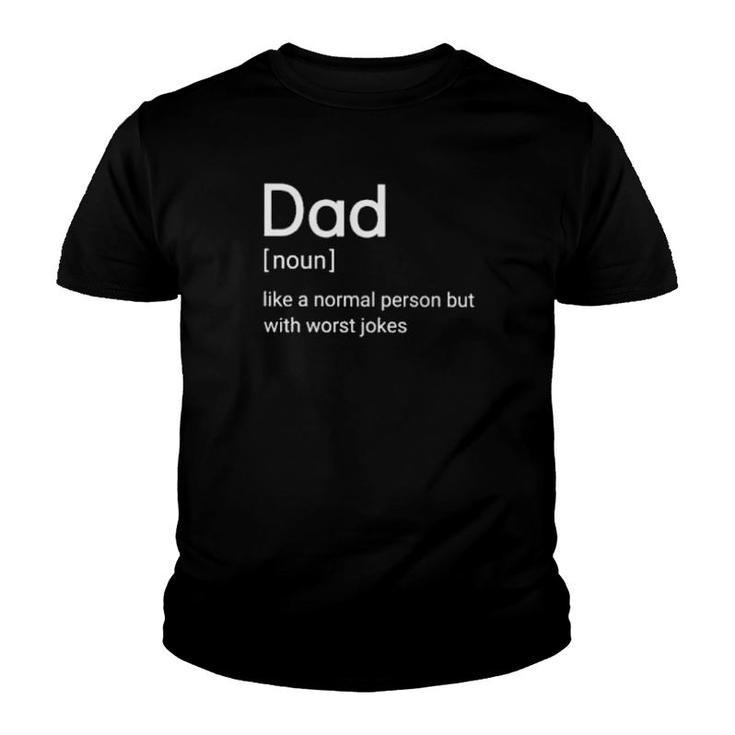 Dad Noun Like A Normal Person But With Worst Jokes  Youth T-shirt