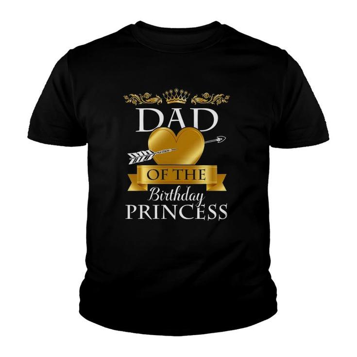 Dad Of The Birthday Princess Bday Girl Matching Family Set Youth T-shirt