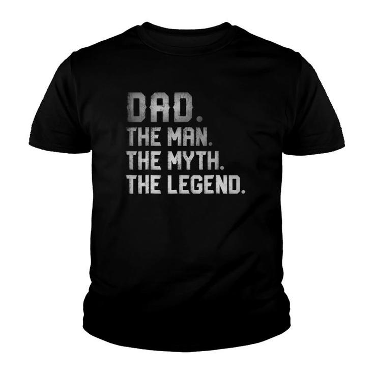 Dad The Man The Myth The Legend Fathers Day Daddy Youth T-shirt