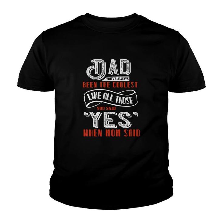 Dad You’ve Always Been Youth T-shirt